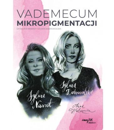 Vademecum MIKROPIGMENTACJI Tom I Dr Sylwia Nawrot Sylwia Dobrowolska